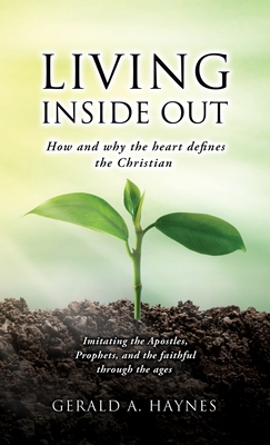 Immagine del venditore per Living Inside Out: How and why the heart defines the Christian (Hardback or Cased Book) venduto da BargainBookStores