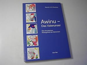 Seller image for Awinu - das Vaterunser : ber die jdischen Hintergrnde des Vaterunsers for sale by Antiquariat Fuchseck