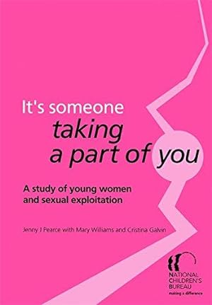 Bild des Verkufers fr It's someone taking a part of you: A study of young women and sexual exploitation zum Verkauf von WeBuyBooks
