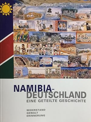 Imagen del vendedor de Namibia - Deutschland. Eine geteilte Geschichte. Widerstand - Gewalt - Erinnerung. a la venta por Antiquariat J. Hnteler