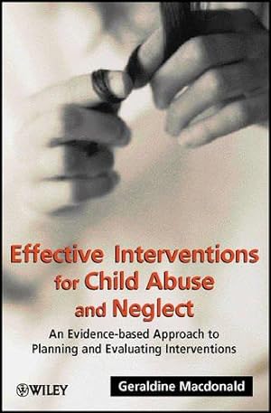 Bild des Verkufers fr Effective Interventions for Child Abuse: An Evidence-Based Approach to Planning and Evaluating Interventions zum Verkauf von WeBuyBooks