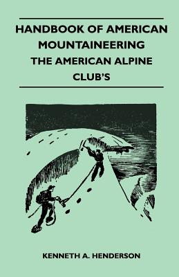 Seller image for Handbook of American Mountaineering - The American Alpine Club's (Paperback or Softback) for sale by BargainBookStores