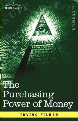 Seller image for The Purchasing Power of Money: Its Determination and Relation to Credit Interest and Crises (Paperback or Softback) for sale by BargainBookStores