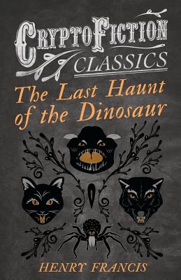 Seller image for The Last Haunt of the Dinosaur (Cryptofiction Classics - Weird Tales of Strange Creatures) (Paperback or Softback) for sale by BargainBookStores