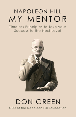 Seller image for Napoleon Hill My Mentor: Timeless Principles to Take Your Success to the Next Level (Paperback or Softback) for sale by BargainBookStores