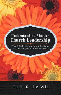Seller image for Understanding Abusive Church Leadership: What It Looks Like and How It Debilitates the Life and Spirit of Church Members (Paperback or Softback) for sale by BargainBookStores