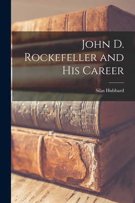 Image du vendeur pour John D. Rockefeller and His Career (Paperback or Softback) mis en vente par BargainBookStores