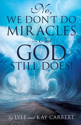 Seller image for No, We Don't Do Miracles -- But God Still Does! (Paperback or Softback) for sale by BargainBookStores