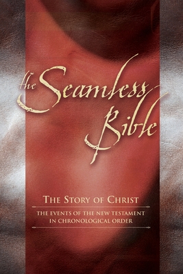 Seller image for The Seamless Bible: The Story of Christ: The Events of the New Testament in Chronological Order (Paperback or Softback) for sale by BargainBookStores