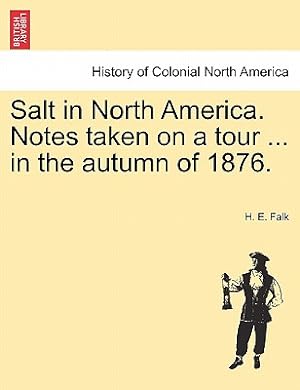 Imagen del vendedor de Salt in North America. Notes Taken on a Tour . in the Autumn of 1876. (Paperback or Softback) a la venta por BargainBookStores