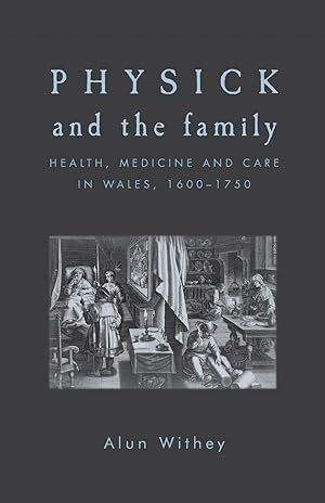 Imagen del vendedor de Physick and the Family: Health, Medicine and Care in Wales, 1600-1750 a la venta por moluna