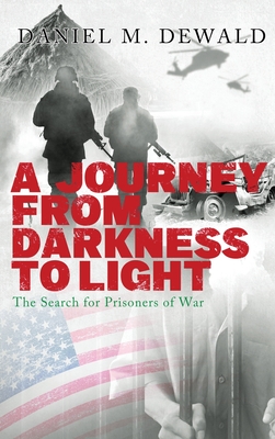 Seller image for A Journey From Darkness To Light: The Search for Prisoners of War (Hardback or Cased Book) for sale by BargainBookStores