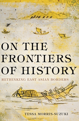 Immagine del venditore per On the Frontiers of History: Rethinking East Asian Borders (Paperback or Softback) venduto da BargainBookStores