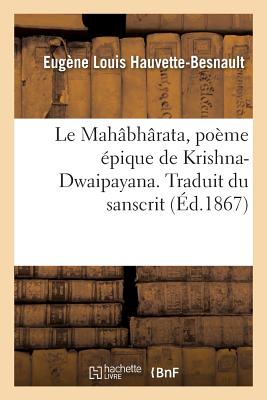 Bild des Verkufers fr Le Mah�bh�rata, po�me �pique de Krishna-Dwaipayana. Traduit du sanscrit (Paperback or Softback) zum Verkauf von BargainBookStores