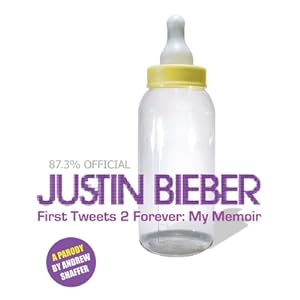 Seller image for Justin Bieber: First Tweets 2 Forever: My Memoir: A Parody (Paperback or Softback) for sale by BargainBookStores