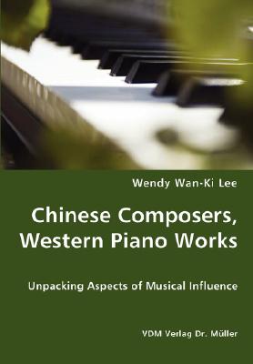 Seller image for Chinese Composers, Western Piano Works - Unpacking Aspects of Musical Influence (Paperback or Softback) for sale by BargainBookStores