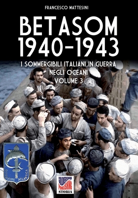 Immagine del venditore per Betasom 1940-1943 - Vol. 3: I sommergibili italiani in guerra negli oceani (Paperback or Softback) venduto da BargainBookStores