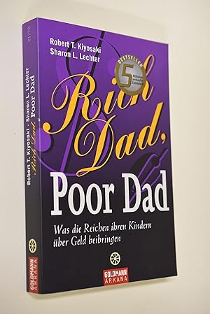 Bild des Verkufers fr Rich dad, poor dad. was die Reichen ihren Kindern ber Geld beibringen zum Verkauf von Antiquariat Biebusch