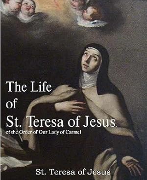Immagine del venditore per The Life of St. Teresa of Jesus, of the Order of Our Lady of Carmel (Paperback or Softback) venduto da BargainBookStores