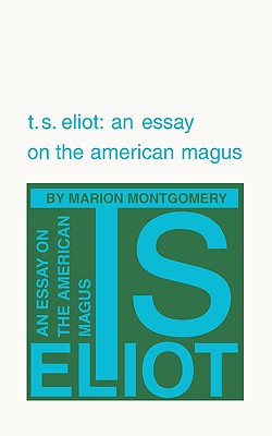 Seller image for T. S. Eliot: An Essay on the American Magus (Paperback or Softback) for sale by BargainBookStores