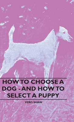 Bild des Verkufers fr How To Choose A Dog - And How To Select A Puppy (Hardback or Cased Book) zum Verkauf von BargainBookStores