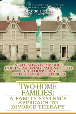 Seller image for Two-Home Families: A Family System's Approach to Divorce Therapy: A Step-By-Step Model for Preserving Parent-Child Relationships After Di (Paperback or Softback) for sale by BargainBookStores