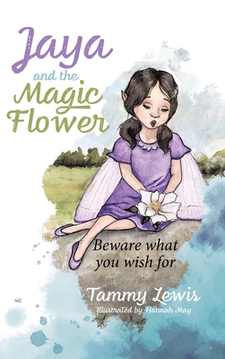 Seller image for Jaya and the Magic Flower: Beware what you wish for (Hardback or Cased Book) for sale by BargainBookStores