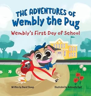 Imagen del vendedor de The Adventures of Wembly the Pug: Wembly's First Day of School (Hardback or Cased Book) a la venta por BargainBookStores