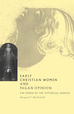 Immagine del venditore per Early Christian Women and Pagan Opinion: The Power of the Hysterical Woman (Paperback or Softback) venduto da BargainBookStores