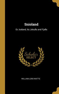 Seller image for Snioland: Or, Iceland, its Jokulls and Fjalls (Hardback or Cased Book) for sale by BargainBookStores