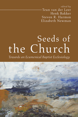 Immagine del venditore per Seeds of the Church: Towards an Ecumenical Baptist Ecclesiology (Hardback or Cased Book) venduto da BargainBookStores