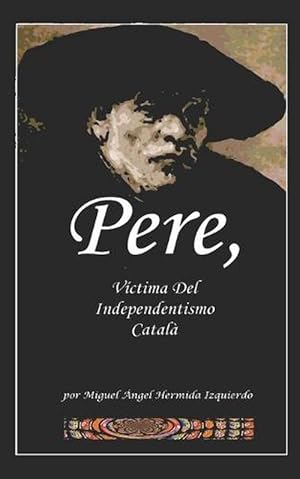 Imagen del vendedor de Pere, Victima Del Independentismo Catala (Paperback) a la venta por Grand Eagle Retail