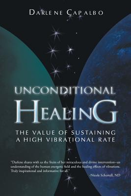 Seller image for Unconditional Healing: The Value of Sustaining a High Vibrational Rate (Paperback or Softback) for sale by BargainBookStores