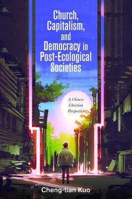 Bild des Verkufers fr Church, Capitalism, and Democracy in Post-Ecological Societies (Paperback or Softback) zum Verkauf von BargainBookStores