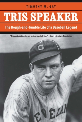 Imagen del vendedor de Tris Speaker: The Rough-and-Tumble Life of a Baseball Legend (Paperback or Softback) a la venta por BargainBookStores