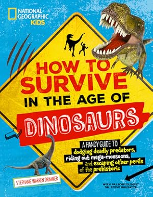 Immagine del venditore per How to Survive in the Age of Dinosaurs: A Handy Guide to Dodging Deadly Predators, Riding Out Mega-Monsoons, and Escaping Other Perils of the Prehisto (Hardback or Cased Book) venduto da BargainBookStores
