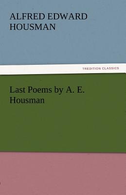 Imagen del vendedor de Last Poems by A. E. Housman (Paperback or Softback) a la venta por BargainBookStores