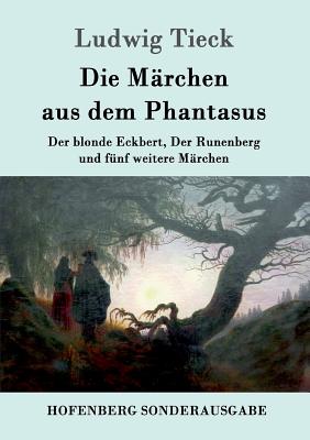 Immagine del venditore per Die M�rchen aus dem Phantasus: Der blonde Eckbert, Der Runenberg und f�nf weitere M�rchen (Paperback or Softback) venduto da BargainBookStores