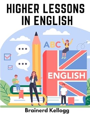 Image du vendeur pour Higher Lessons in English: A work on English Grammar and Composition (Paperback or Softback) mis en vente par BargainBookStores