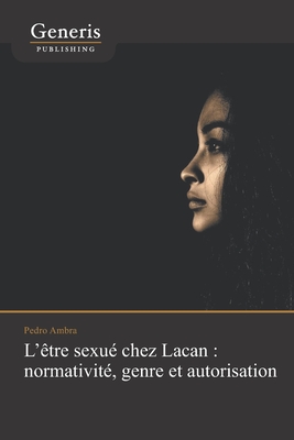 Immagine del venditore per L'�tre sexu� chez Lacan: normativit�, genre et autorisation (Paperback or Softback) venduto da BargainBookStores