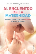 Seller image for Al encuentro de la maternidad. Una gua para optimizar tu fertilidad antes del embarazo for sale by Espacio Logopdico