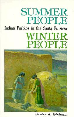 Seller image for Summer People, Winter People, A Guide to Pueblos in the Santa Fe, New Mexico Area (Paperback or Softback) for sale by BargainBookStores