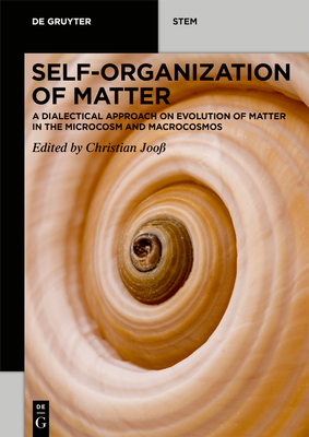 Image du vendeur pour Self-Organization of Matter: A Dialectical Approach to Evolution of Matter in the Microcosm and Macrocosmos (Paperback or Softback) mis en vente par BargainBookStores