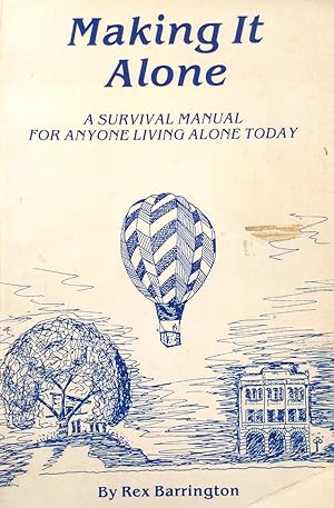 Making It Alone: A Survival Manual For Anyone Living Alone Today