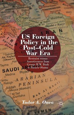 Seller image for Us Foreign Policy in the Post-Cold War Era: Restraint Versus Assertiveness from George H. W. Bush to Barack Obama (Paperback or Softback) for sale by BargainBookStores