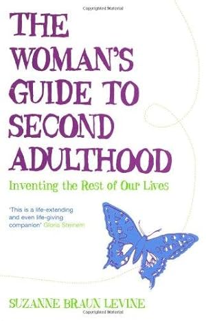 Bild des Verkufers fr The Woman's Guide to Second Adulthood: Inventing the Rest of Our Lives zum Verkauf von WeBuyBooks