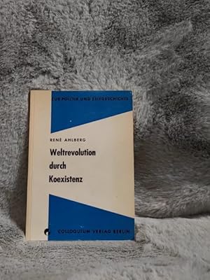 Bild des Verkufers fr Weltrevolution durch Koexistenz. Zur Politik und Zeitgeschichte ; H. 10 zum Verkauf von TschaunersWelt