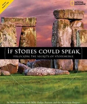 Bild des Verkufers fr If Stones Could Speak: Unlocking the Secrets of Stonehenge (National Geographic Kids) (Orbis Pictus Honor for Outstanding Nonfiction for Children (Awards)) zum Verkauf von WeBuyBooks