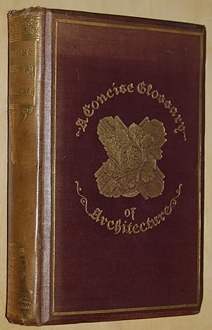 Seller image for A concise glossary of terms used in Grecian, Roman, Italian, and Gothic architecture for sale by Springhead Books