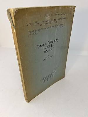 PIONEER TELEGRAPHY IN CHILE 1852-1876 History, Economics, and Political Science Volume VI Number 1